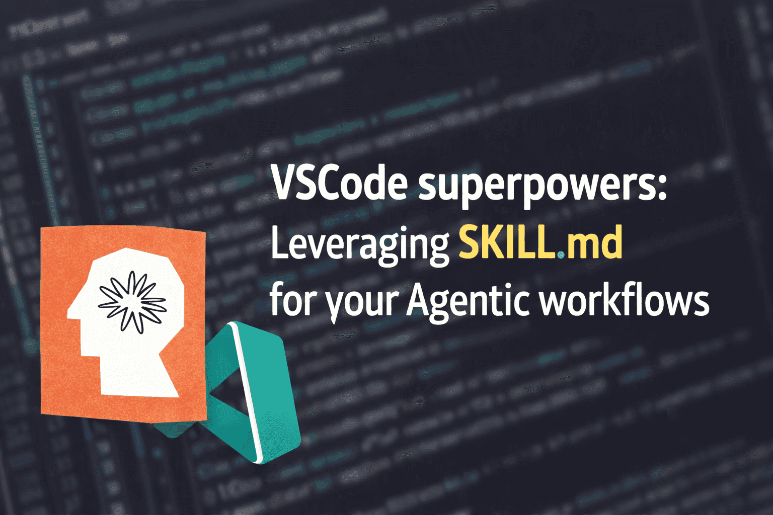 VSCode superpowers: Leveraging SKILL.md for your Agentic workflows